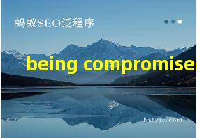 being compromised翻译