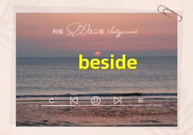 beside